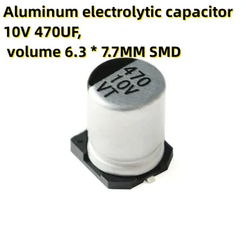 50 ADET Alüminyum elektrolitik kondansatör 10V 470UF, hacim 6.3 * 7.7 MM SMD