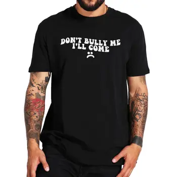 Yok Kabadayı Bana geleceğim T Shirt Komik Argo Şakalar Geek Y2k Tişörtleri %100 % Pamuk Yumuşak Unisex O-boyun Tee Üstleri AB Boyutu